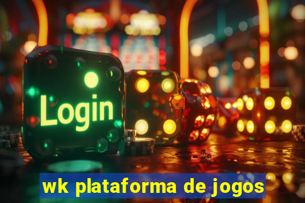 wk plataforma de jogos